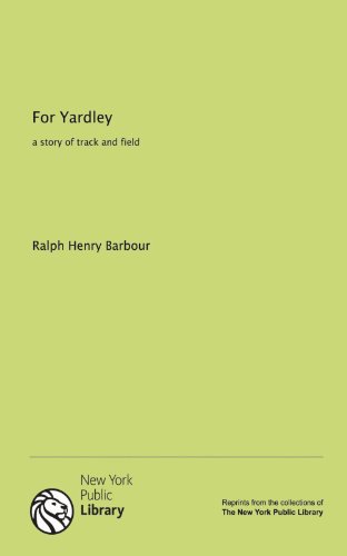 For Yardley: a story of track and field (9781131062389) by Barbour, Ralph Henry