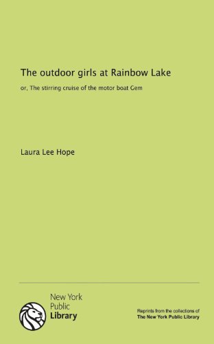 The outdoor girls at Rainbow Lake: or, The stirring cruise of the motor boat Gem (9781131068763) by Laura Lee Hope