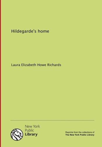 Hildegarde's home (9781131069708) by Laura Elizabeth Howe Richards