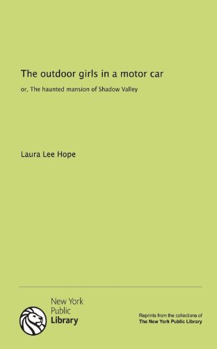 The outdoor girls in a motor car: or, The haunted mansion of Shadow Valley (9781131080444) by Hope, Laura Lee