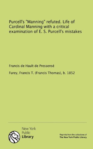 9781131085920: Purcell's "Manning" refuted. Life of Cardinal Manning with a critical examination of E. S. Purcell's mistakes