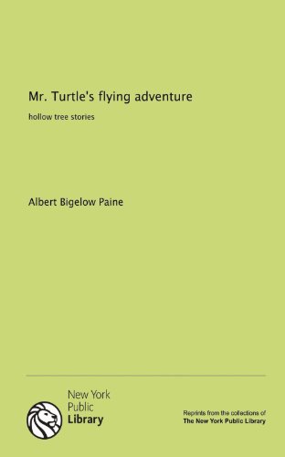 Mr. Turtle's flying adventure: hollow tree stories (9781131086170) by Paine, Albert Bigelow