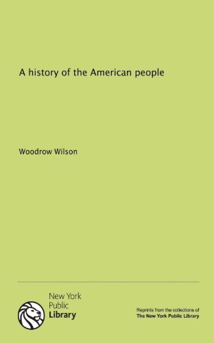 A history of the American people (9781131095806) by Wilson, Woodrow