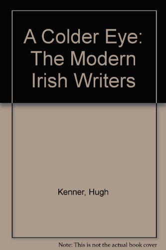 9781131102399: A Colder Eye: The Modern Irish Writers