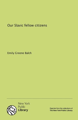Our Slavic fellow citizens (9781131108803) by Emily Greene Balch