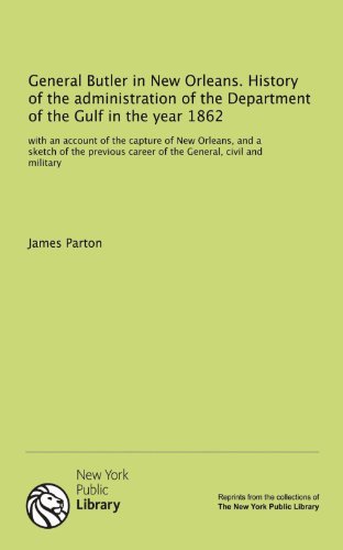 9781131115153: General Butler in New Orleans. History of the administration of the Department of the Gulf in the year 1862: with an account of the capture of New ... career of the General, civil and military