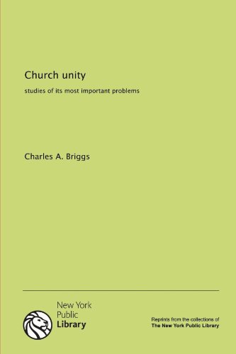 Church unity: studies of its most important problems (9781131124971) by Briggs, Charles A.