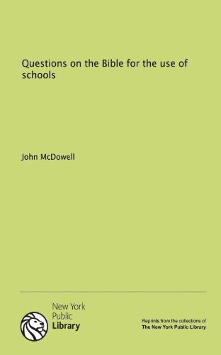 Questions on the Bible for the use of schools (9781131132648) by John McDowell