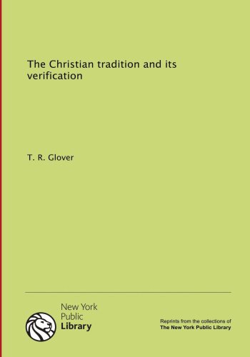 The Christian tradition and its verification (9781131134741) by T.R. Glover