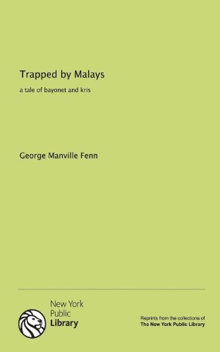 Trapped by Malays: a tale of bayonet and kris (9781131135731) by Fenn, George Manville