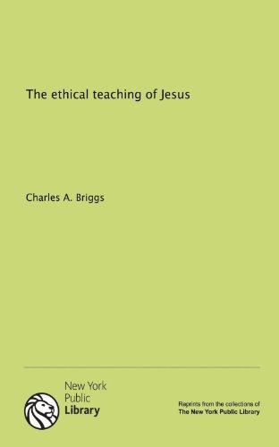The ethical teaching of Jesus (9781131139098) by Briggs, Charles A.