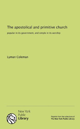 The apostolical and primitive church: popular in its government, and simple in its worship (9781131139166) by Coleman, Lyman