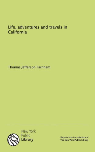 9781131140971: Life, adventures and travels in California