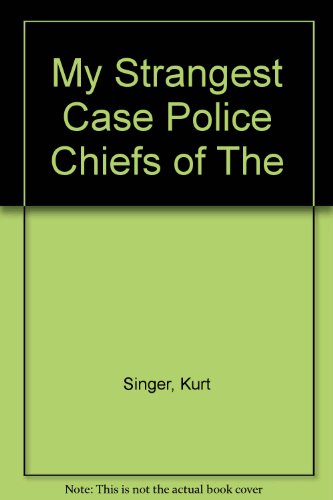 Beispielbild fr My Strangest Case Police Chiefs of The zum Verkauf von Wonder Book