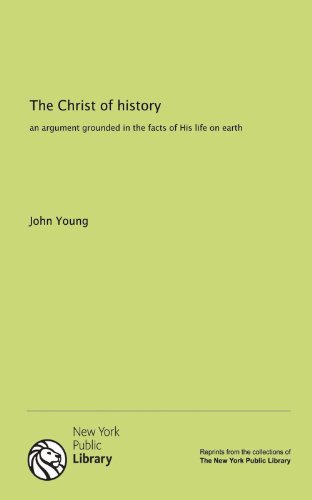 9781131164410: The Christ of history: an argument grounded in the facts of His life on earth