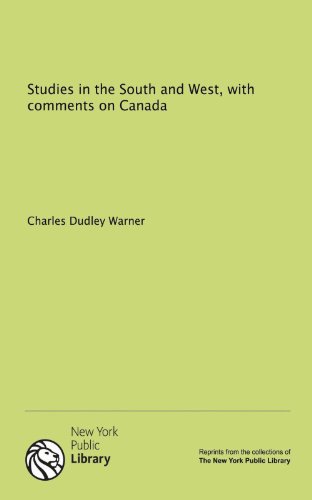 Studies in the South and West, with comments on Canada (9781131179704) by Charles Dudley Warner