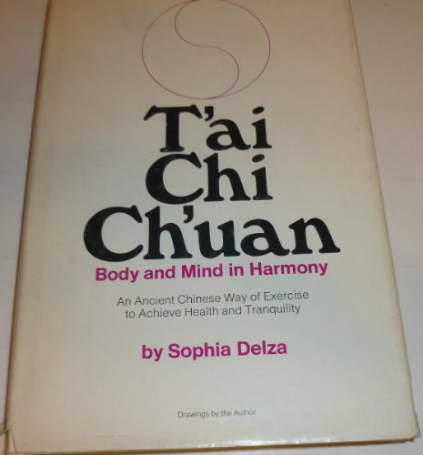 9781131196305: T'ai chi ch'uan: Body & mind in harmony : an ancient Chinese way of exercise to achieve health & tranquility