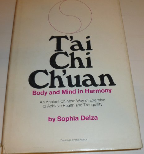 Imagen de archivo de T'ai chi ch'uan: Body & mind in harmony : an ancient Chinese way of exercise to achieve health & tranquility a la venta por Wonder Book