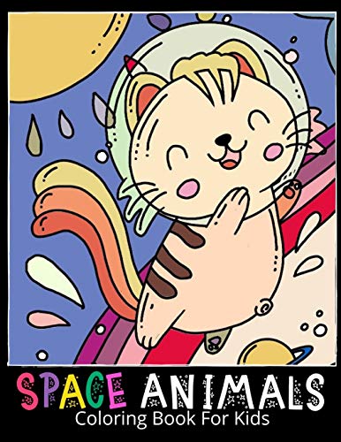Stock image for Space Animals Coloring Book for Kids: Fantastic Outer Space Coloring with Cute Space Animals, Astronauts, Aliens, Rockets And So Much More (Children Coloring Books) for sale by PlumCircle