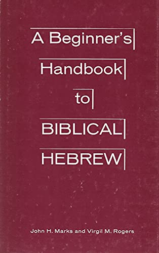 A Beginner's Handbook to Biblical Hebrew (9781131346588) by John H. Marks; Virgil M. Rogers