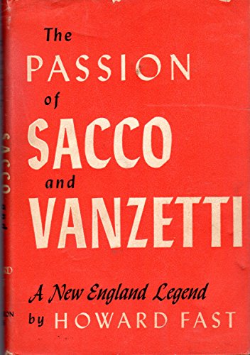 The Passion of Sacco and Vanzetti: A New England Legend (9781131542133) by Howard Fast