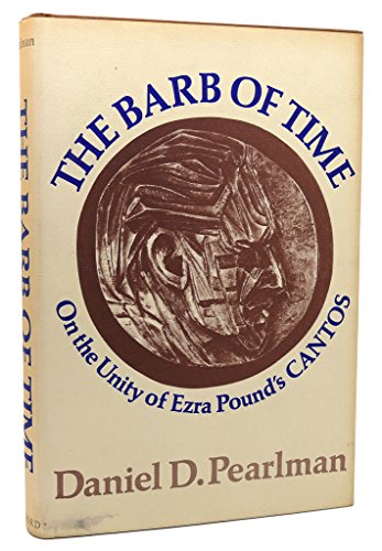 Imagen de archivo de The Barb of Time: On the Unity of Ezra Pound's Cantos a la venta por Dunaway Books