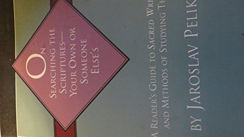 Imagen de archivo de On Searching the Scriptures -- Your Own or Someone Else's: A Reader's Guide to Sacred Writings and Methods of Studying Them a la venta por RiLaoghaire