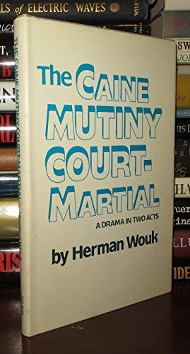 9781131797366: The Caine Mutiny Court-Martial: a Drama in Two Acts / By Herman Wouk