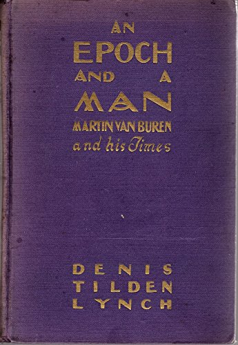 9781131999456: Epoch & a Man Martin Van Buren & His Tim