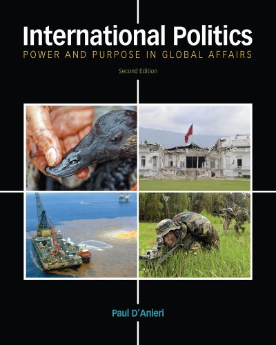 Bundle: International Politics: Power and Purpose in Global Affairs, 2nd + CourseReader 0-60: International Relations Printed Access Card (9781133048169) by Dâ€™Anieri, Paul