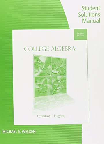 Student Solutions Manual for Gustafson/Hughes' College Algebra, 11th (9781133103479) by Gustafson, R. David; Hughes, Jeff