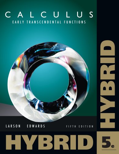 Calculus: Early Transcendental Functions, Hybrid (with Enhanced WebAssign Homework and eBook LOE Printed Access Card for Multi Term Math and Science) (Cengage Learningâ€™s New Hybrid Editions!) - Ron Larson, Bruce H. Edwards