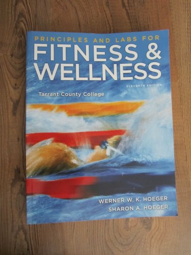 Principles and Labs for Fitness and Wellness Eleventh 11th Edition Tarrant  County College - Werner W.K. Hoeger; Sharon A. Hoeger: 9781133191513 -  AbeBooks