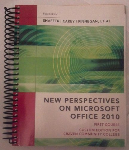 New Perspectives on Microsoft Office 2010 First Course for Craven Community College (9781133191803) by Ann Shaffer