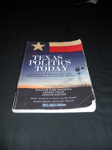 Texas Politics Today Custom Edition for the University of Texas Tyler (9781133229230) by William Earl Maxwell; Ernest Crain; Adolfo Santos