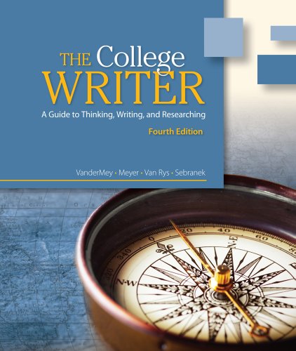 Bundle: The College Writer: A Guide to Thinking, Writing, and Researching, 4th + English CourseMate with eBook 2-Semester Printed Access Card (9781133260851) by VanderMey, Randall; Meyer, Verne; Van Rys, John; Sebranek, Patrick
