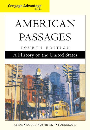 Bundle: Cengage Advantage Books: American Passages: A History of the United States, 4th + Blackboard/WebCT Generic Student Printed Access Card (9781133262107) by Ayers, Edward L.; Gould, Lewis L.; Oshinsky, David M.; Soderlund, Jean R.