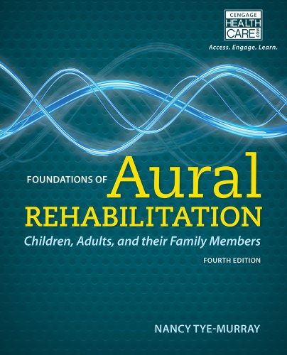 Beispielbild fr Foundations of Aural Rehabilitation: Children, Adults, and Their Family Members zum Verkauf von BooksRun