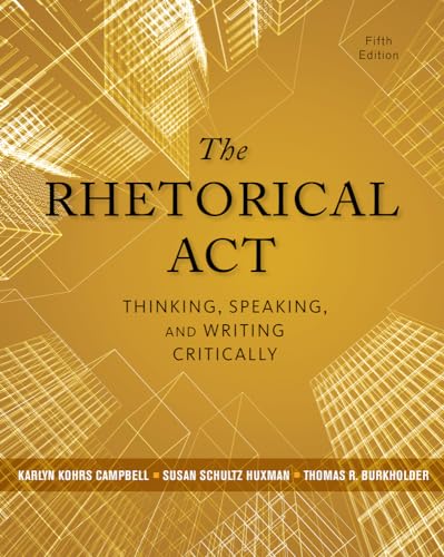 Beispielbild fr The Rhetorical Act: Thinking, Speaking, and Writing Critically zum Verkauf von BooksRun