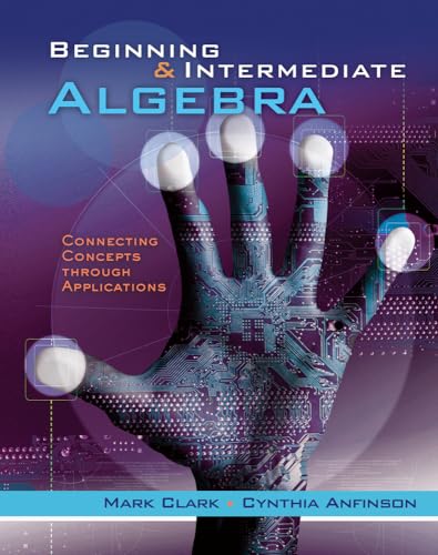 Cengage Advantage Books: Beginning and Intermediate Algebra: A Combined Approach, Connecting Concepts Through Applications, Loose-leaf Version (9781133365051) by Clark, Mark; Anfinson, Cynthia