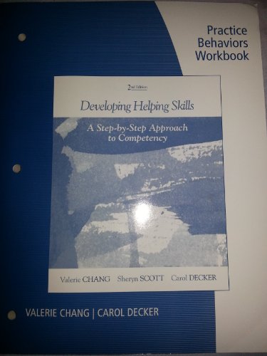 9781133371632: Practice Behaviors Workbook for Chang/Scott/Decker's Developing Helping Skills: A Step-by-Step Approach to Competency