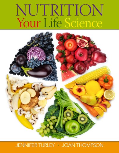 Bundle: Nutrition Your Life Science + WebTutorâ„¢ on Blackboard Printed Access Card (9781133498629) by Turley, Jennifer; Thompson, Joan