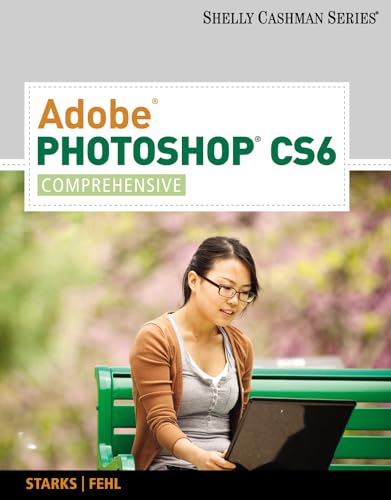 9781133525929: Adobe Photoshop CS6: Comprehensive (Adobe CS6 by Course Technology)