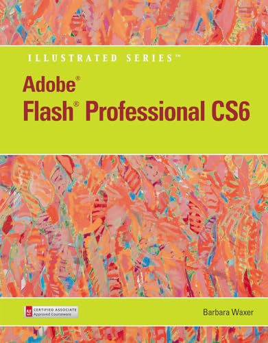 Stock image for Adobe Flash Professional Cs6 Illustrated With Online Creative Cloud Updates (Adobe Cs6 By Course Tec ; 9781133526001 ; 1133526004 for sale by APlus Textbooks