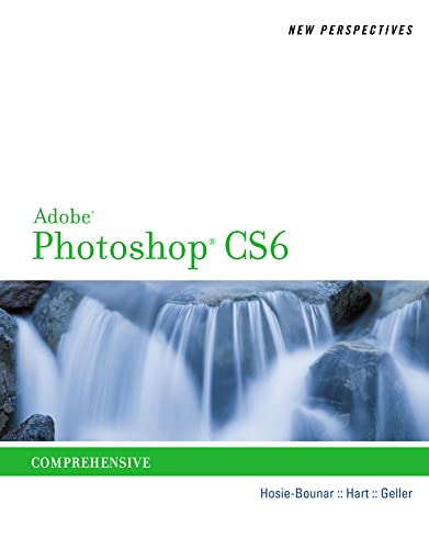 New Perspectives on Adobe Photoshop CS6, Comprehensive (Adobe CS6 By Course Technology) (9781133526315) by Hosie-Bounar, Jane; Hart, Kelly; Geller, Mitch