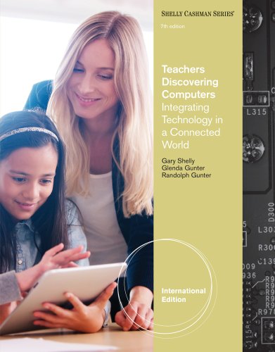 Stock image for TEACHERS DISCOVERING COMPUTERS: INTEGRATING TECHNOLOGY IN A CONNECTED WORLD, INTERNATIONAL EDITION, 7TH EDITION for sale by Basi6 International