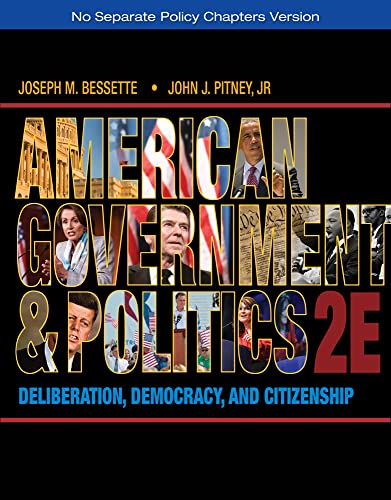 Imagen de archivo de American Government and Politics: Deliberation, Democracy, and Citizenship - No Separate Policy Chapters a la venta por Textbooks_Source