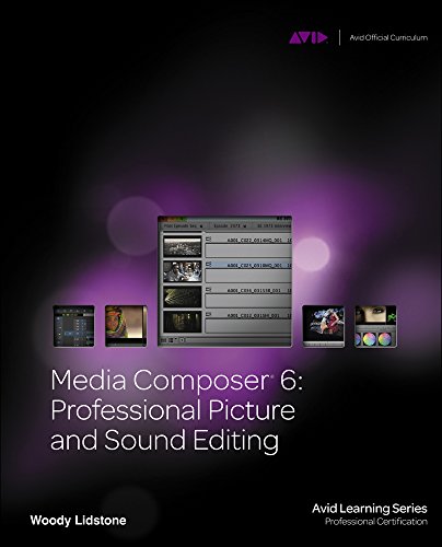 Stock image for Media Composer 6: Professional Picture and Sound Editing [With CDROM] for sale by ThriftBooks-Dallas