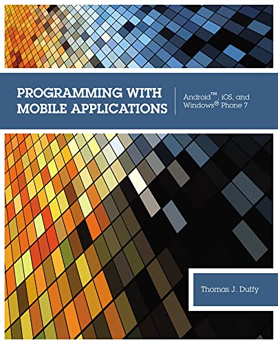Stock image for Programming with Mobile Applications : Android???, IOS, and Windows?? Phone 7 for sale by Better World Books