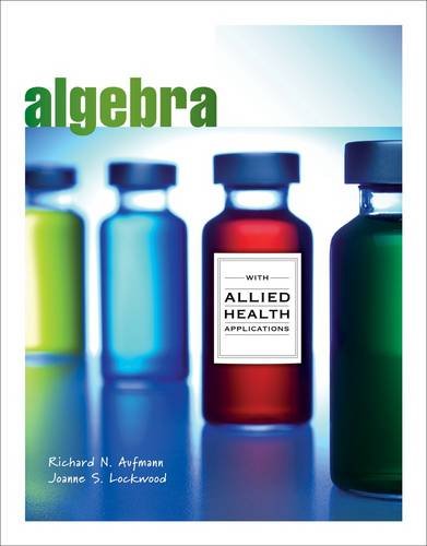 Algebra with Allied Health Applications (9781133628149) by Aufmann, Richard N.; Lockwood, Joanne